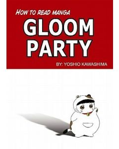 HOW TO READ MANGA GLOOM PARTY GN