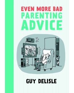 EVEN MORE BAD PARENTING ADVICE GN