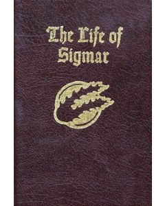 THE LIFE OF SIGMAR: BEING THE EPIC TALE OF THE WARRIOR-GOD SIGMAR, AND THE FOUNDING OF THE EMPIRE 2005