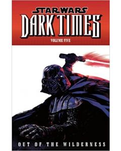 STAR WARS DARK TIMES TP VOL 05 OUT OF THE WILDERNESS