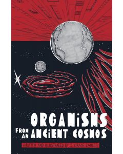 ORGANISMS FROM AN ANCIENT COSMOS HC